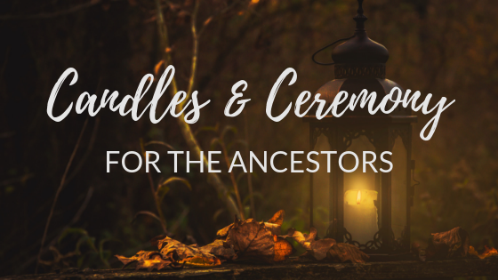 Candles and ceremony for the Ancestors